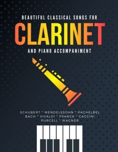 Cover for Alicja Urbanowicz · Beautiful Classical Songs for CLARINET and Piano Accompaniment: 12 Popular Wedding Pieces * Easy and Intermediate Level Arrangements * Sheet Music for Kids, Students, Adults * Video Tutorial * Complete (Pocketbok) (2021)
