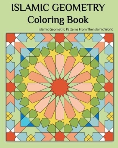 Cover for Rola Merheb · Islamic Geometry Coloring Book: Islamic Geometric patterns From The Islamic World (Pocketbok) (2021)