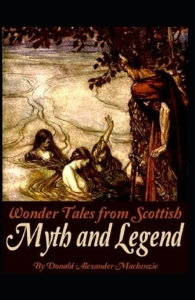 Cover for Donald A Mackenzie · Wonder Tales from Scottish Myth and Legend (Paperback Book) [Illustrated edition] (2021)