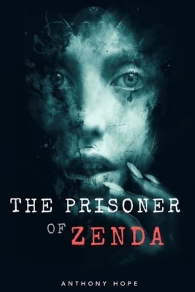 The Prisoner of Zenda: with original illustrations - Anthony Hope - Books - Independently Published - 9798746139320 - April 29, 2021