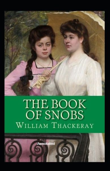 Cover for William Makepeace Thackeray · The Book of Snobs Annotated (Paperback Book) (2021)