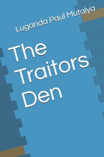 Cover for Luganda Paul Mutalya · The Traitors Den (Paperback Bog) (2021)