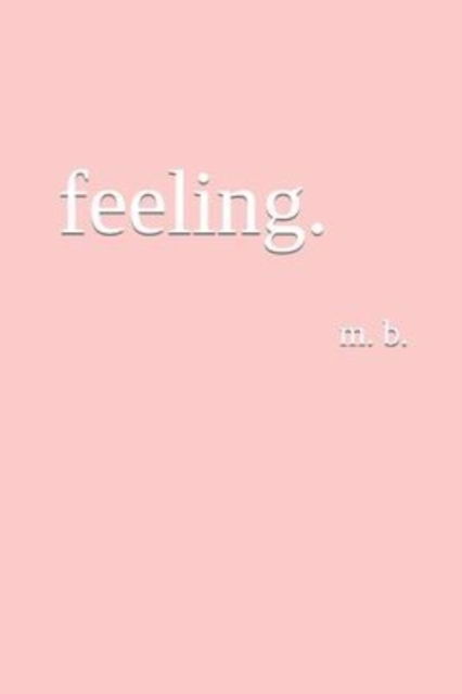 Cover for M B · Feeling. (Paperback Book) (2022)