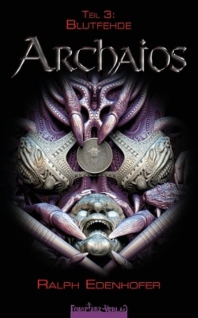 Archaios 3: Blutfehde - Archaios - Ralph Edenhofer - Książki - Independently Published - 9798835916320 - 3 lipca 2022