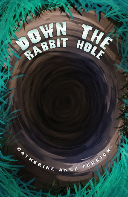Cover for Catherine Anne Terrick · Down the Rabbit Hole (Paperback Book) (2025)