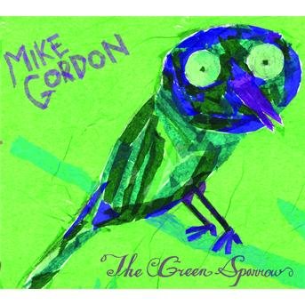 The Green Sparrow - Mike Gordon - Musiikki - DECCA/ROUNDER - 0011661908321 - maanantai 26. tammikuuta 2009