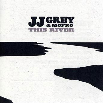 Cover for Grey, Jj &amp; Mofro · JJ Grey &amp; Mofro - This River (CD) (2010)