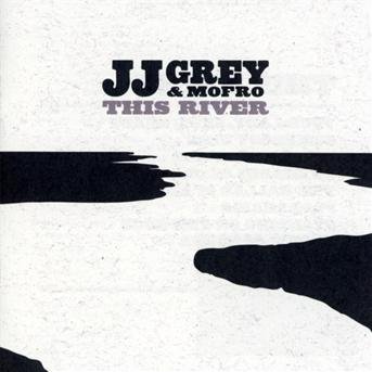 This River - Grey, Jj & Mofro - Musikk - ALLIGATOR - 0014551495321 - 10. mai 2013