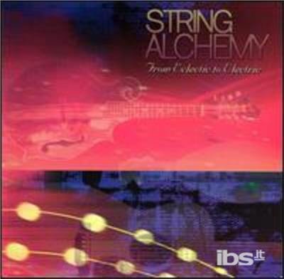 Cover for String Alchemy: from Electetic to Electric · String Alchemy: From Eclectic To Electric / Various (CD) (2000)