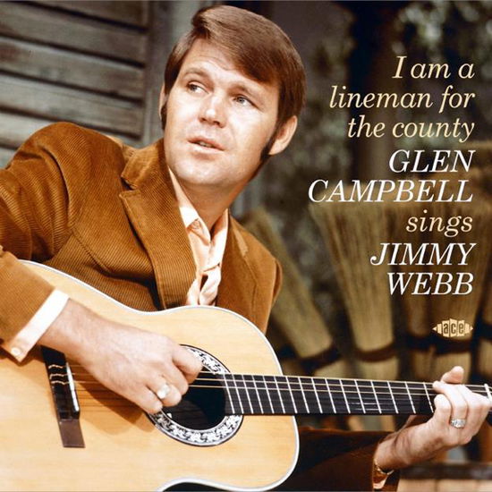 I Am A Lineman For The County: Glen Campbell Sings Jimmy Webb - Glen Campbell - Musik - ACE - 0029667109321 - 23 februari 2024