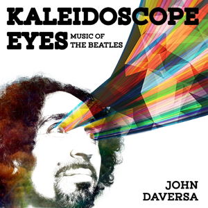 Cover for John Daversa · Kaleidoscope Eyes: Music of the Beatles (CD) [Digipak] (2016)
