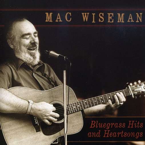 Cover for Mac Wiseman · Bluegrass Hits &amp; Heartsongs (CD) (2009)