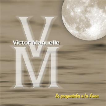 Cover for Victor Manuelle · Victor Manuelle-le Preguntaba a La Luna (CD)