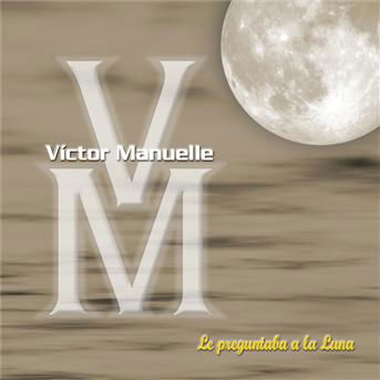 Victor Manuelle-le Preguntaba a La Luna - Victor Manuelle - Music -  - 0037628466321 - 