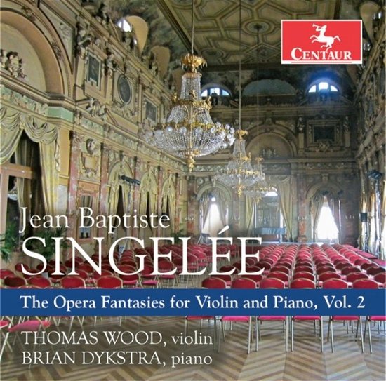Singelee: The Opera Fantasies For Violin & Piano. Vol.2 - Thomas Wood & Brian Dykstra - Música - CENTAUR - 0044747358321 - 29 de março de 2019