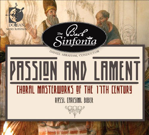 Passion & Lament: Choral Masterworks of the 17th - Biber / Bach Sinfonia - Musik - DOR - 0053479091321 - 27. Oktober 2009