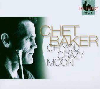 Oh You Crazy Moon: Legacy 4 - Chet Baker - Muziek - ENJA - 0063757945321 - 8 april 2003