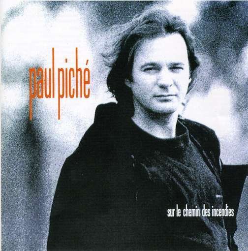 Sur Le Chemin Des Incendies - Paul Piche - Musiikki - FRENCH - 0064027102321 - lauantai 30. kesäkuuta 1990