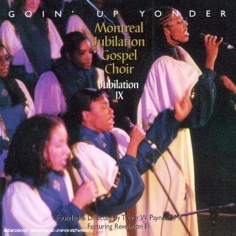 Cover for Montreal Jubilation Gospel Choir · Jubilation 9 : Goin' Up Yonder (CD) (2007)
