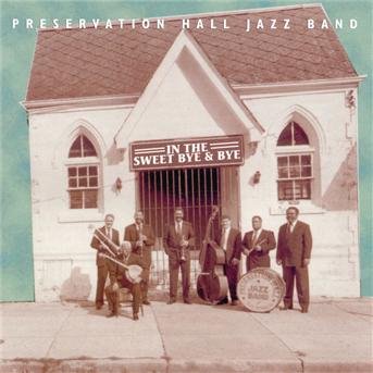 In the Sweet Bye and Bye - Preservation Hall Jazz Band - Musikk - SON - 0074646236321 - 29. juli 2006