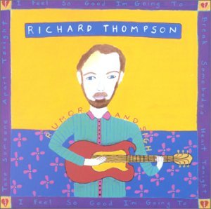 Rumor & Sigh - Richard Thompson - Musiikki - CAPITOL - 0077779571321 - tiistai 21. toukokuuta 1991