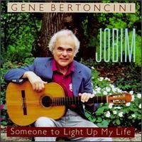 Cover for Gene Bertoncini · Jobim-Someone To Light Up (CD) (2004)