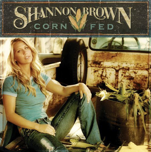 Corn Fed - Shannon Brown - Music - WARNER BROTHERS - 0093624932321 - February 28, 2006