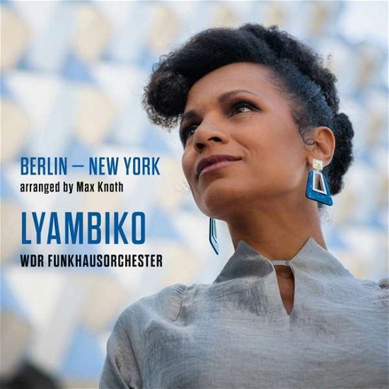 Berlin - New York - Lyambiko & Wdr Funkhausorchester - Muziek - JAZZ - 0190759588321 - 10 november 2019