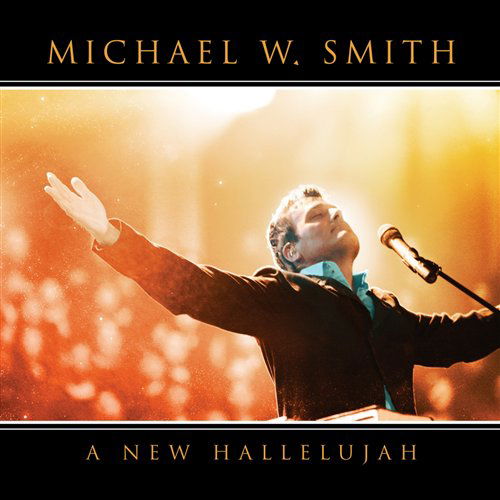 A New Hallelujah - Michael W. Smith - Musique - CHRISTIAN - 0602341013321 - 19 août 2011