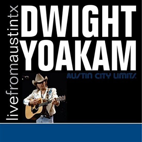 Live From Austin, Tx - Dwight Yoakam - Musik - NEW WEST RECORDS, INC. - 0607396638321 - 10. August 2017