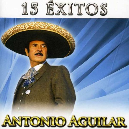 Cover for Antonio Aguilar · 15 Exitos (CD)