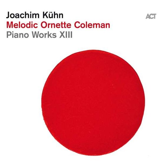 Cover for Joachim Kuhn · Piano Works Xiii - Melodic Ornette Coleman (CD) [Digipak] (2019)