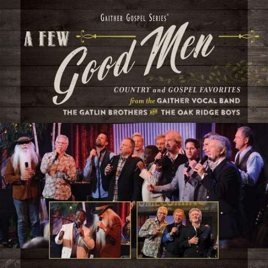 Cover for Gaither Vocal Band, the Oak Ridge Boys &amp; the Gatlin Brothers · A Few Good men (CD) (2018)