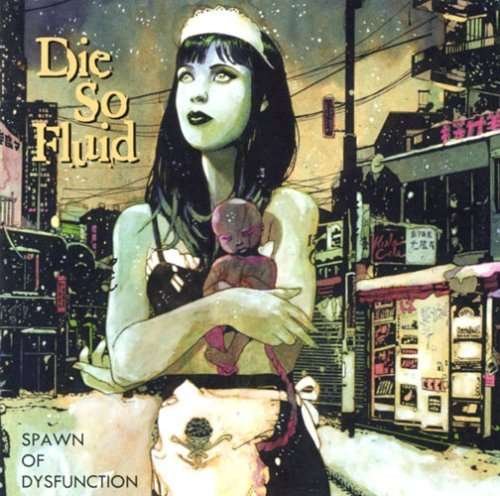 Cover for Die So Fluid · Spawn Of Dysfunction (CD) (2008)