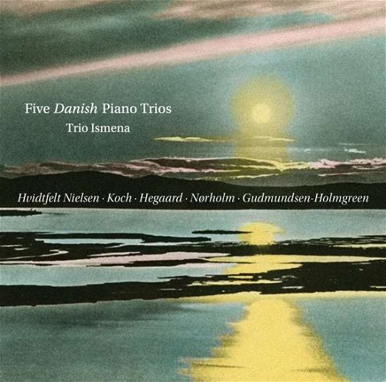 Five Danish Piano Trios - Gudmundsen-holmgreen / Trio Ismena - Muziek - DACAPO - 0636943658321 - 13 november 2015