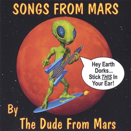 Songs from Mars - Dude from Mars - Musik - The Dude From Mars - 0643157325321 - 23. august 2005