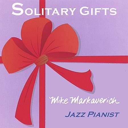 Cover for Mike Markaverich · Solitary Gifts (CD) (2004)