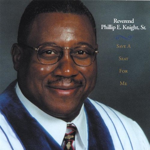 Save a Seat for Me - Reverend Phillip Sr. Knight - Música - CD Baby - 0659057275321 - 24 de setembro de 2002