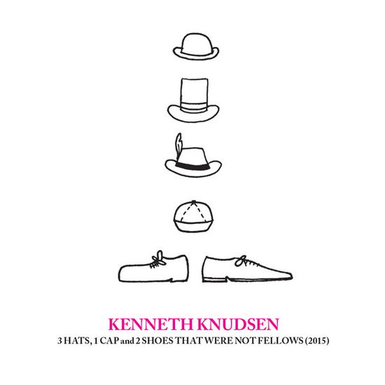 3 Hats, 1 Cap and 2 Shoes That Were Not Fellows (2015) + Anima (1979-85) - Kenneth Knudsen - Musiikki - SUN - 0663993150321 - tiistai 10. maaliskuuta 2015