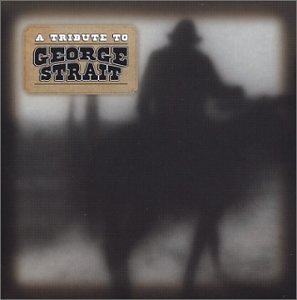 Tribute to George Strait / Various - Tribute to George Strait / Various - Muziek - Cleopatra - 0666496432321 - 6 januari 2004