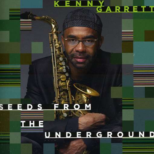 Seeds From The Underground - Kenny Garrett - Música - MACK AVENUE - 0673203106321 - 19 de março de 2012