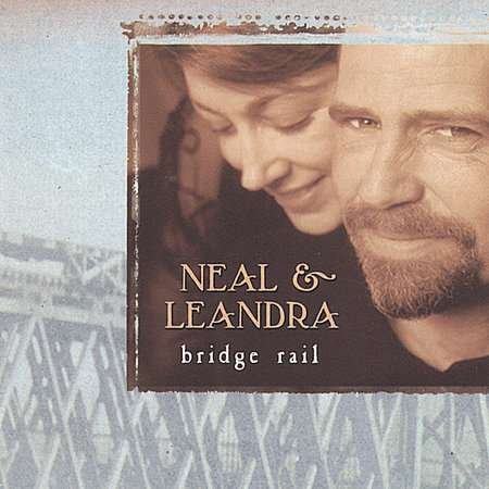 Cover for Neal &amp; Leandra · Bridge Rail (CD) (2002)