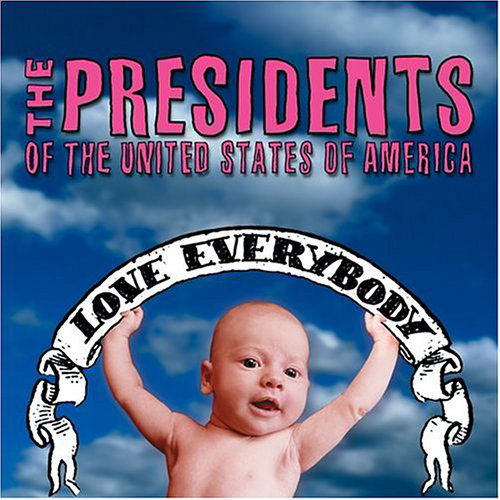 Love Everybody - Presidents Of The Usa - Muzyka - PUSA INC - 0689076745321 - 17 sierpnia 2004