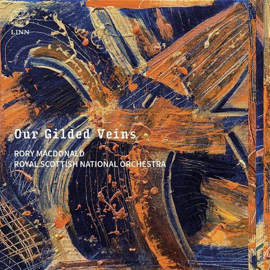 Rory Macdonald / Royal Scottish National Orchestra · Our Gilded Veins (CD) (2024)