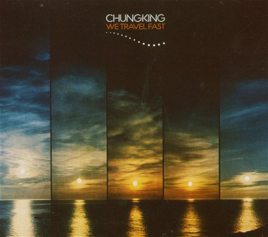 Cover for Chungking · We Travel Fast (CD)