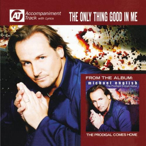 Only Thing Good in My - Michael English - Musique - Curb - 0715187333321 - 15 juin 2011