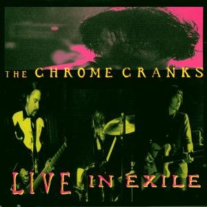 Cover for Chrome Cranks · Live In Exile (CD) (1997)