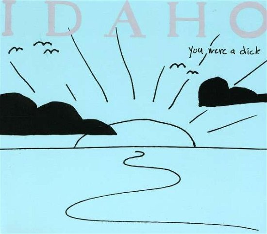 Cover for Idaho · You Were a Dick (CD) (2011)