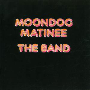 Moondog Matinee + 6 - The Band - Musik - EMI - 0724352539321 - 3. Mai 2001