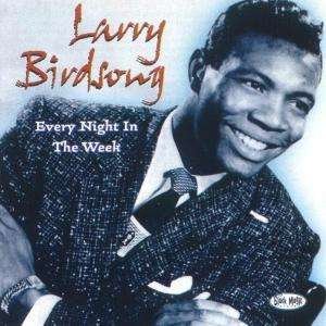 Larry Birdsong · Larry Birdsong - Every Night In The Week (CD) (2005)